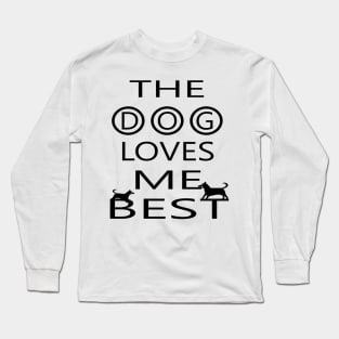 The dog loves me best Long Sleeve T-Shirt